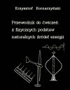 Przewodnik do ćwiczeń z fizycznych podstaw naturalnych źródeł energii