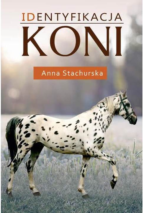 Ukazała się książka autorstwa Prof. dr hab. Anny Stachurskiej „Identyfikacja koni”