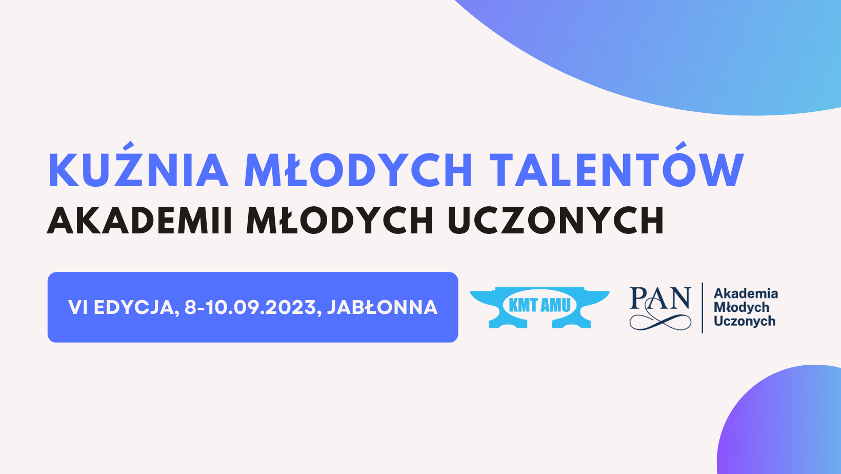 VI Edycja KMT (Kuźnia Młodych Talentów) 08 – 10 września 2023r. w Jabłonnie k. Warszawy