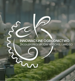 Ogólnopolska Konferencja Naukowa „Innowacyjne ogrodnictwo źródłem produktów wysokiej jakości”
