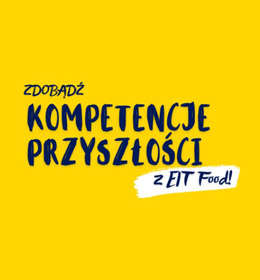 Zdobądź Kompetencje Przyszłości z EIT Food!