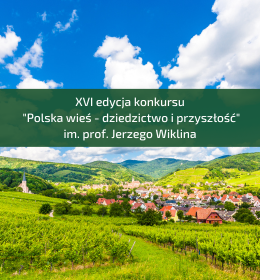 XVI edycja Konkursu 'Polska wieś - dziedzictwo i przyszłość' im. prof. Jerzego Wiklina