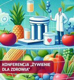 I Ogólnopolska Konferencja Naukowo-Szkoleniowa 'Żywienie dla zdrowia'