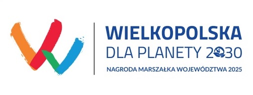 Konkurs o Nagrodę Marszałka Województwa Wielkopolskiego „Wielkopolska dla Planety 2030” edycja 2025