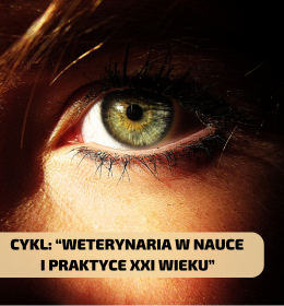 Interakcja światła z oczami - mechanizm widzenia. Cykl: “Weterynaria w Nauce  i Praktyce XXI Wieku”