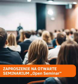 Zapraszamy studentów, doktorantów oraz pracowników na otwarte seminarium „Open Seminar”