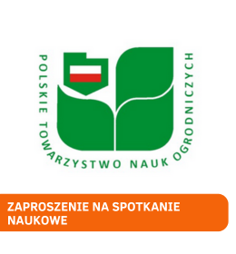 Polskie Towarzystwo Nauk Ogrodniczych i Katedra Warzywnictwa i Zielarstwa zapraszają na spotkanie naukowe