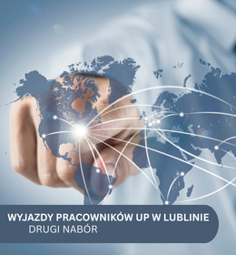 Drugi nabór na wyjazdy dydaktyczne STA i szkoleniowe STT Pracowników UP w Lublinie