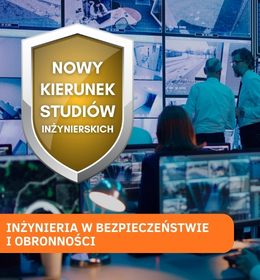Inżynieria w bezpieczeństwie i obronności - nowy kierunek studiów