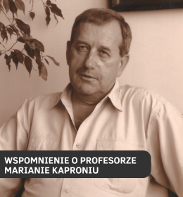 Wspomnienie o Profesorze Marianie Kaproniu