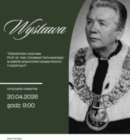 Wystawa „Dziedzictwo naukowe Prof. dr. hab. Czesława Tarkowskiego w świetle wspomnień akademickich i rodzinnych”.