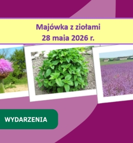 Zapraszamy na 'Majówkę z ziołami'